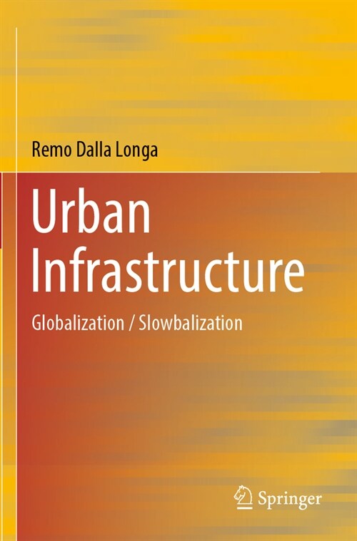 Urban Infrastructure: Globalization / Slowbalization (Paperback, 2023)