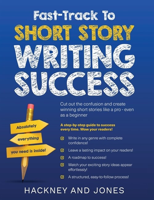 Fast-Track To Short Story Writing Success: Cut out the confusion and create epic short stories like a pro - even as a beginner! Step-by-step guide to (Paperback)