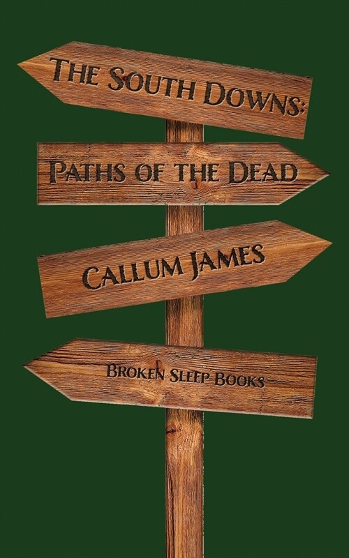 The South Downs: Paths of the Dead (Paperback)