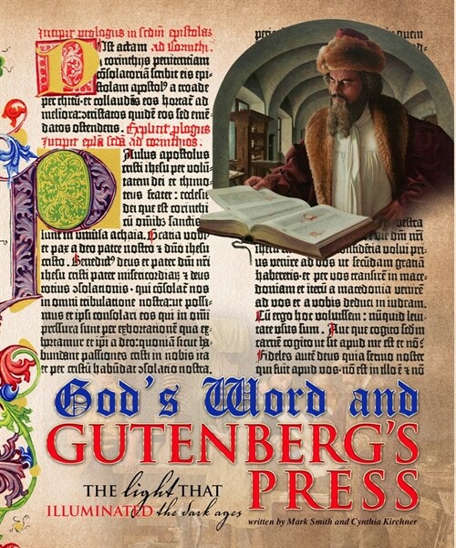 Gods Word and the Gutenberg Press: The Light That Illuminated the Dark Ages (Hardcover)