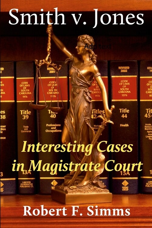 Smith v. Jones: Interesting Cases in Magistrate Court (Paperback)