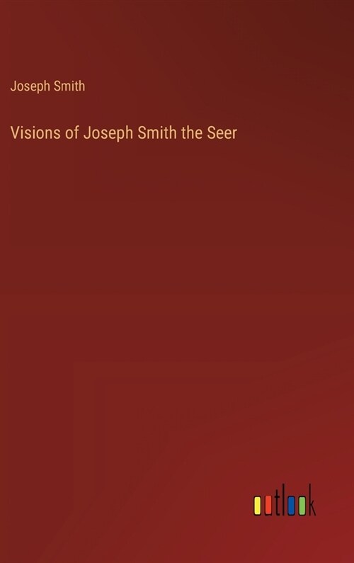 Visions of Joseph Smith the Seer (Hardcover)