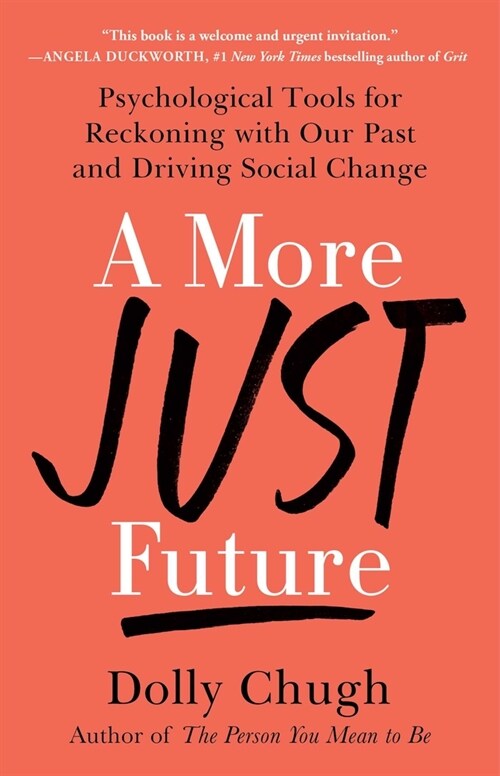 A More Just Future: Psychological Tools for Reckoning with Our Past and Driving Social Change (Paperback)