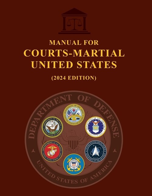 Manual for Courts-Martial United States (2024 Edition) (Paperback)