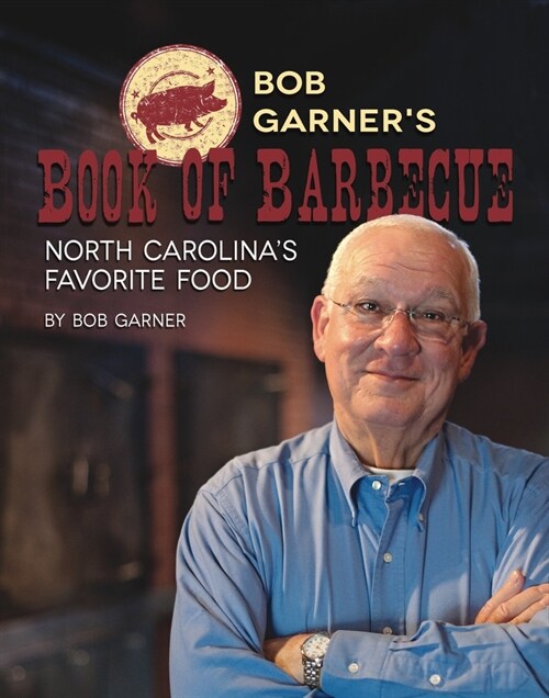 Bob Garners Book of Barbeque: North Carolinas Favorite Food (Paperback)