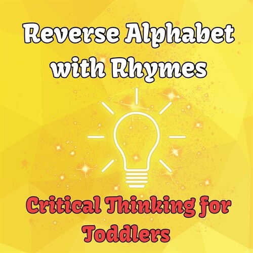 Reverse Alphabet with Rhymes: Critical Thinking for Toddlers (Paperback)