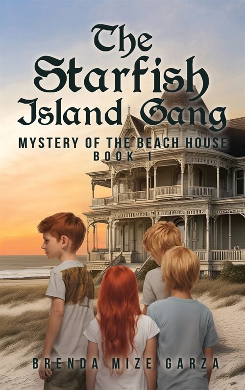 The Starfish Island Gang: Mystery of The Beach House: Book 1 (Hardcover)