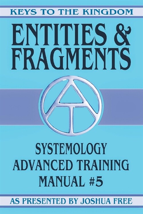 Entities and Fragments: Systemology Advanced Training Course Manual #5 (Paperback)