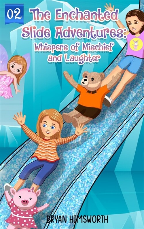 The Enchanted Slide Adventures: Whispers of Mischief and Laughter (Hardcover)