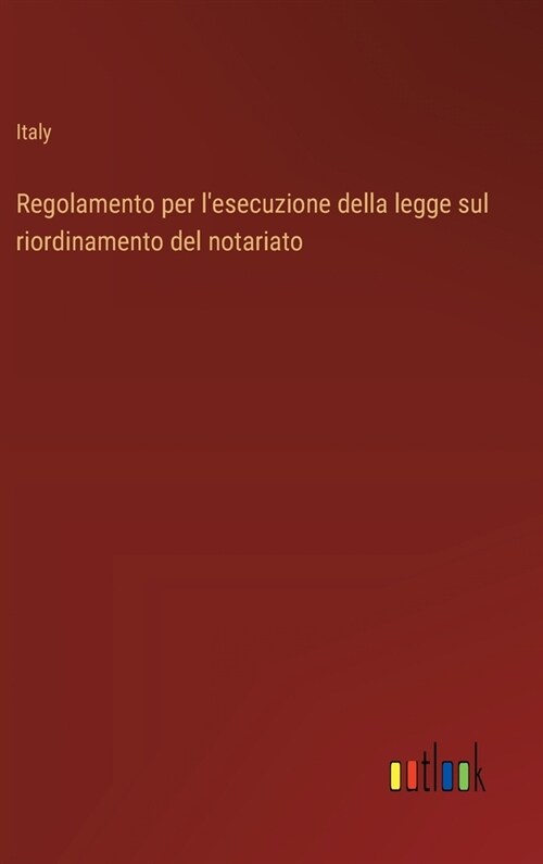 Regolamento per lesecuzione della legge sul riordinamento del notariato (Hardcover)