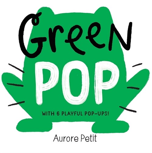 Green Pop (with 6 Playful Pop-Ups!): A Pop-Up Board Book (Board Books)