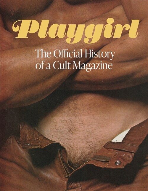 Playgirl: The Official History of a Cult Magazine (Hardcover)