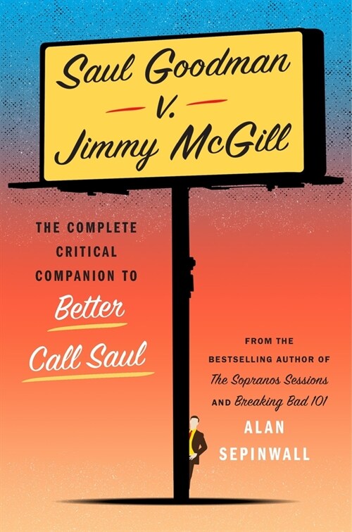 Saul Goodman V. Jimmy McGill: The Complete Critical Companion to Better Call Saul (Hardcover)