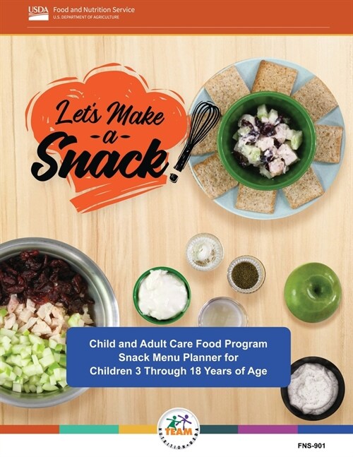 Lets Make a Snack! Child and Adult Care Food Program Snack Menu Planner for Children 3 Through 18 Years of Age (Paperback)