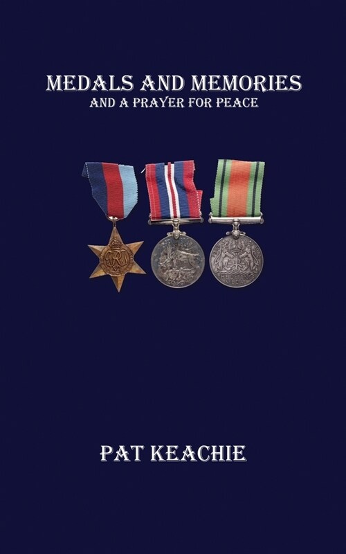 Medals and Memories: And a Prayer for Peace (Paperback, Medals and Memo)