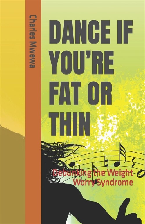 Dance If Youre Fat or Thin: Debunking the Weight Worry Syndrome (Paperback)