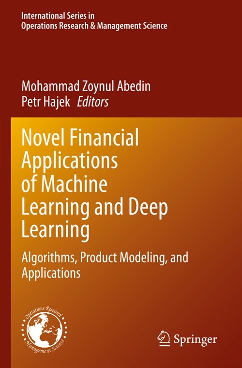 Novel Financial Applications of Machine Learning and Deep Learning: Algorithms, Product Modeling, and Applications (Paperback, 2023)