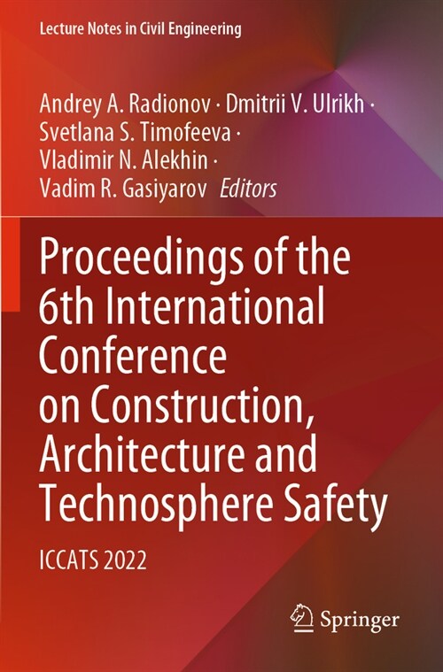 Proceedings of the 6th International Conference on Construction, Architecture and Technosphere Safety: Iccats 2022 (Paperback, 2023)
