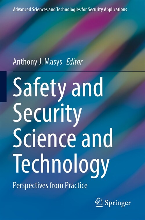 Safety and Security Science and Technology: Perspectives from Practice (Paperback, 2023)