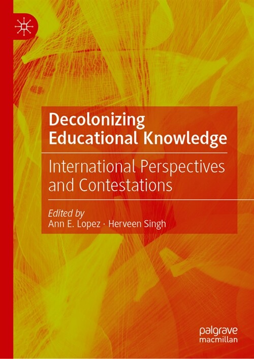 Decolonizing Educational Knowledge: International Perspectives and Contestations (Hardcover, 2024)