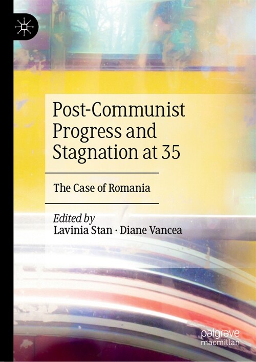 Post-Communist Progress and Stagnation at 35: The Case of Romania (Hardcover, 2024)