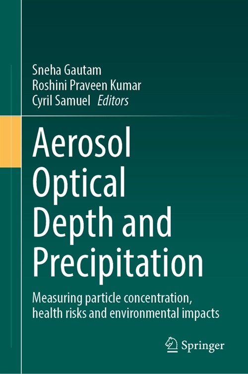 Aerosol Optical Depth and Precipitation: Measuring Particle Concentration, Health Risks and Environmental Impacts (Hardcover, 2024)