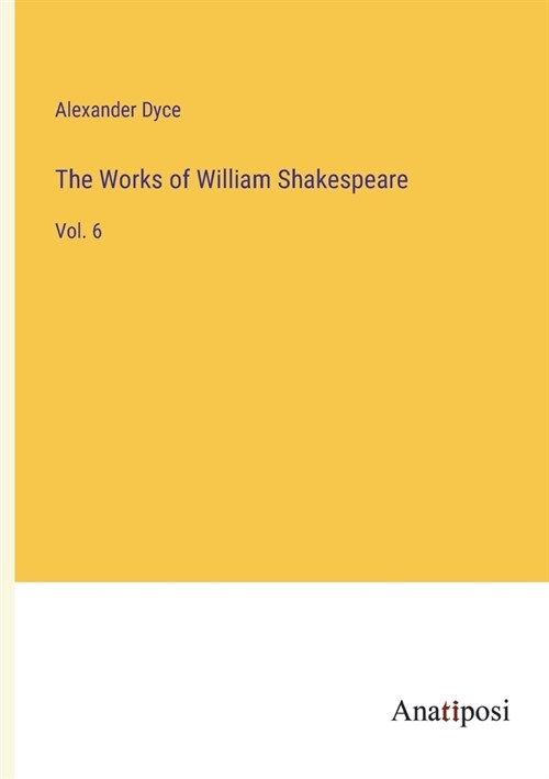 The Works of William Shakespeare: Vol. 6 (Paperback)