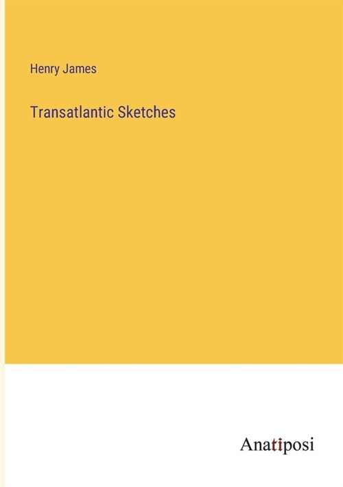 Transatlantic Sketches (Paperback)