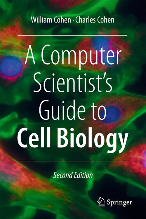 A Computer Scientists Guide to Cell Biology (Hardcover, 2, Second 2024)