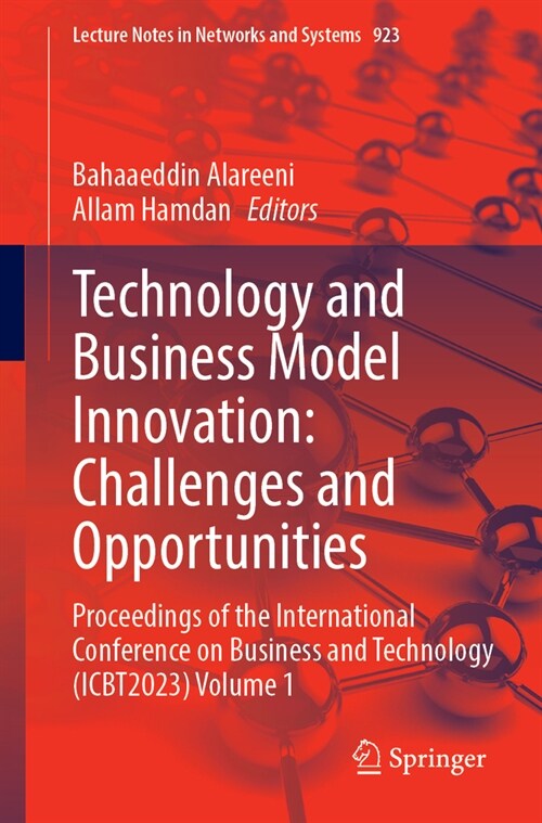 Technology and Business Model Innovation: Challenges and Opportunities: Proceedings of the International Conference on Business and Technology (Icbt20 (Paperback, 2024)