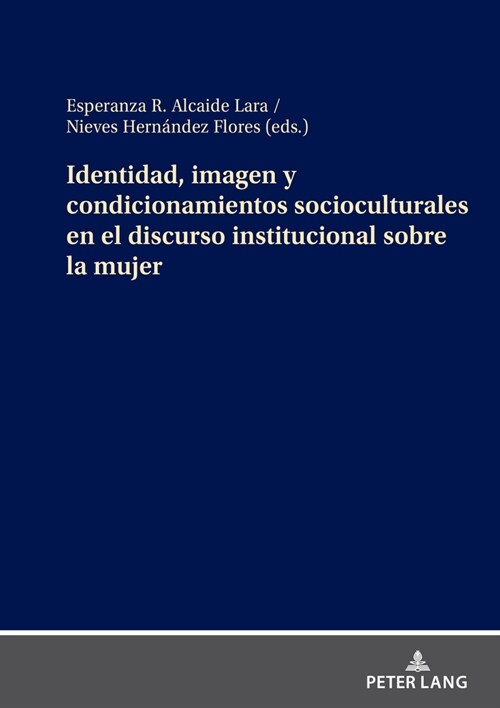 Identidad, Imagen Y Condicionamientos Socioculturales En El Discurso Institucional Sobre La Mujer (Hardcover)