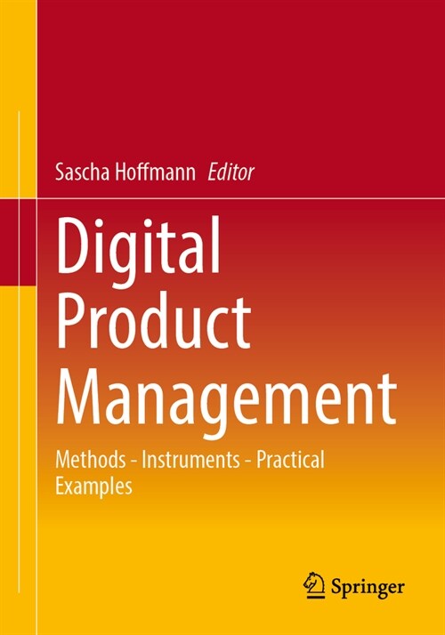 Digital Product Management: Frameworks - Tools - Cases (Paperback, 2024)