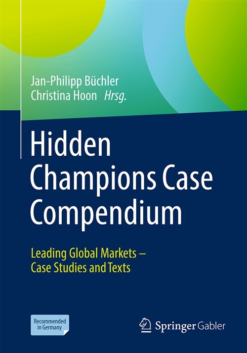 Hidden Champions Case Compendium: Leading Global Markets - Case Studies and Texts (Paperback, 2024)