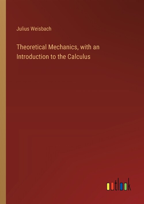 Theoretical Mechanics, with an Introduction to the Calculus (Paperback)