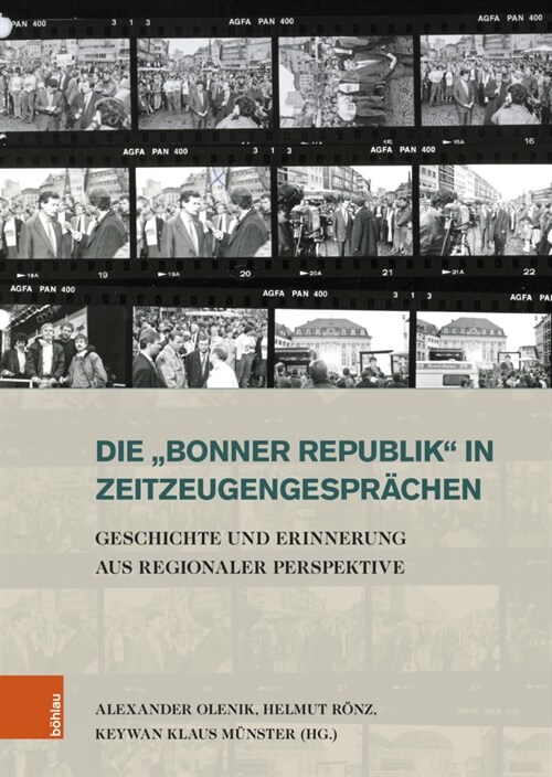 Die Bonner Republik in Zeitzeugengesprachen: Geschichte Und Erinnerung Aus Regionaler Perspektive (Hardcover)