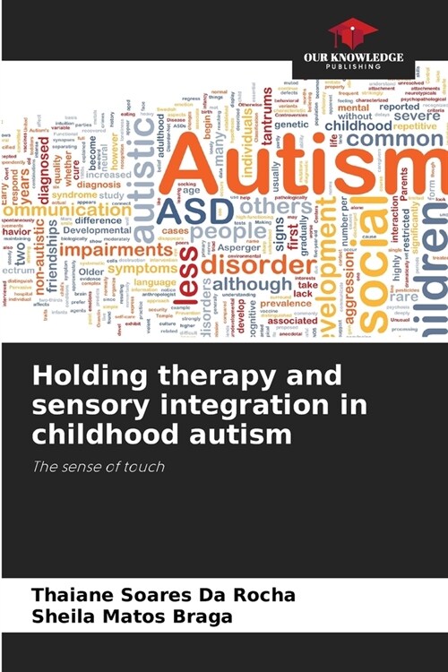 Holding therapy and sensory integration in childhood autism (Paperback)