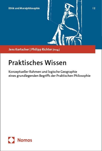 Praktisches Wissen: Konzeptueller Rahmen Und Logische Geographie Eines Grundlegenden Begriffs Der Praktischen Philosophie (Paperback)