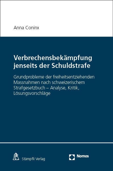 Verbrechensbekampfung Jenseits Der Schuldstrafe: Grundprobleme Der Freiheitsentziehenden Massnahmen Nach Schweizerischem Strafgesetzbuch - Analyse, Kr (Hardcover)