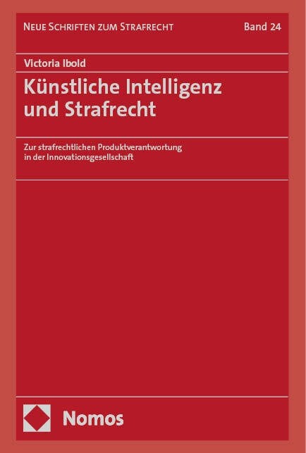 Kunstliche Intelligenz Und Strafrecht: Zur Strafrechtlichen Produktverantwortung in Der Innovationsgesellschaft (Hardcover)