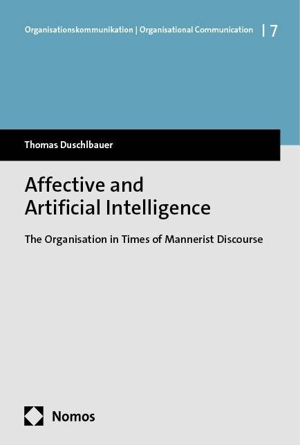 Affective and Artificial Intelligence: The Organisation in Times of Mannerist Discourse (Paperback)