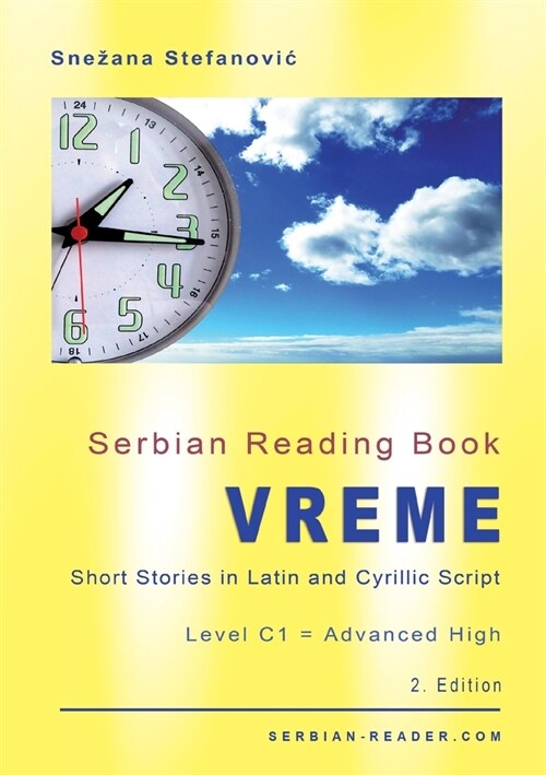 Serbian Reading Book Vreme: Short Stories in Latin and Cyrillic Script with Vocabulary List, Level C1 = Advanced High, 2. Edition (Paperback, Serbian-Reader.)