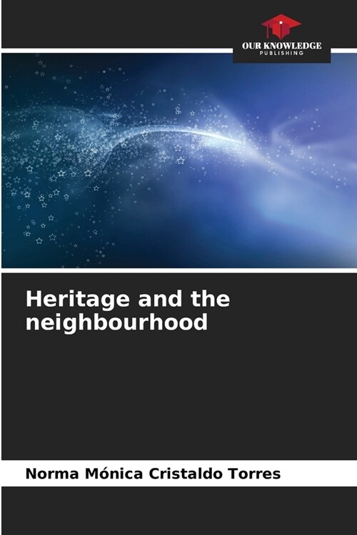 Heritage and the neighbourhood (Paperback)