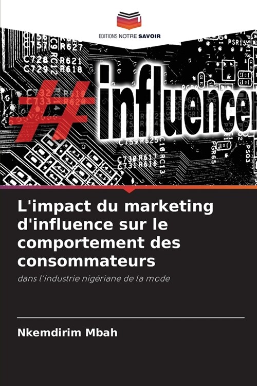 Limpact du marketing dinfluence sur le comportement des consommateurs (Paperback)