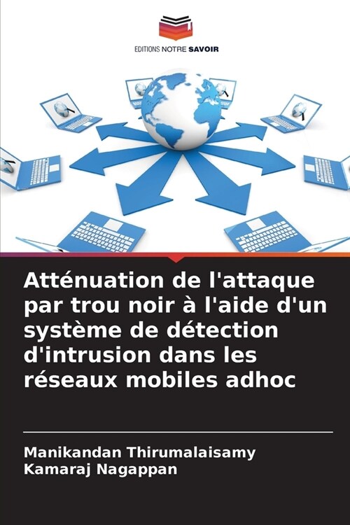 Att?uation de lattaque par trou noir ?laide dun syst?e de d?ection dintrusion dans les r?eaux mobiles adhoc (Paperback)