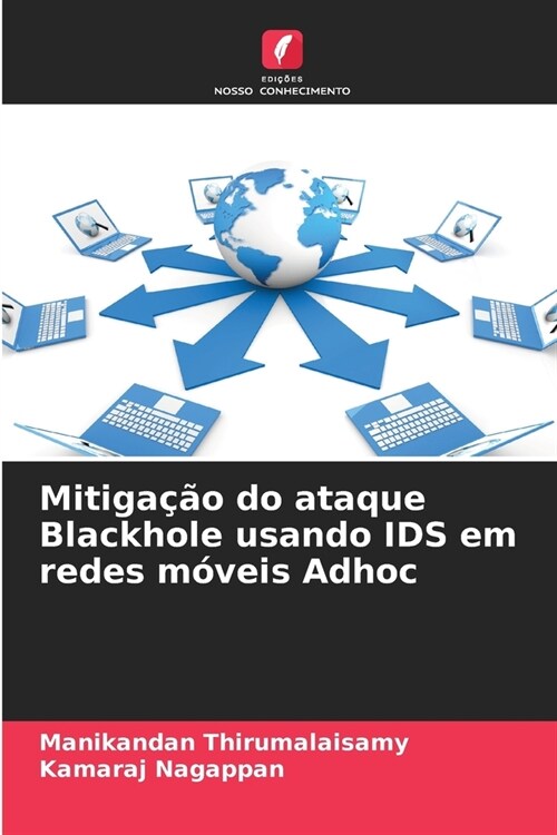 Mitiga豫o do ataque Blackhole usando IDS em redes m?eis Adhoc (Paperback)