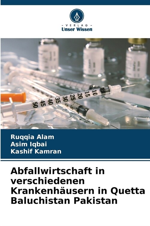 Abfallwirtschaft in verschiedenen Krankenh?sern in Quetta Baluchistan Pakistan (Paperback)