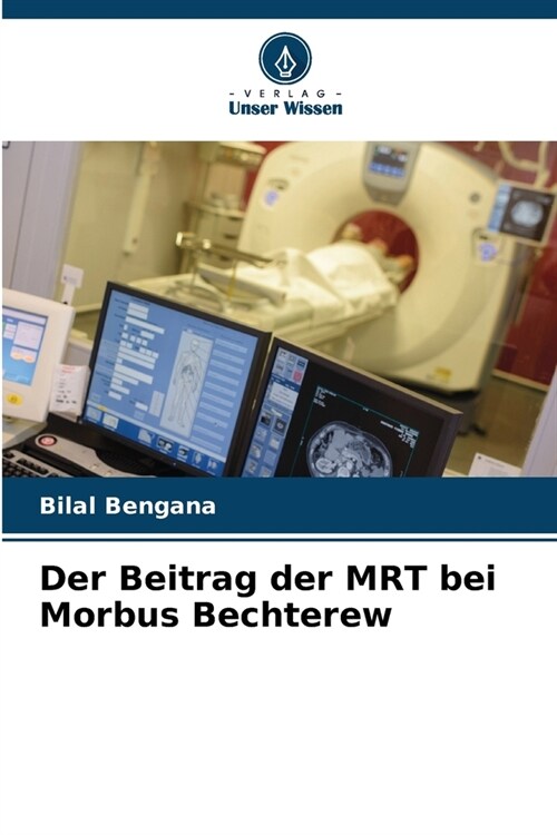 Der Beitrag der MRT bei Morbus Bechterew (Paperback)