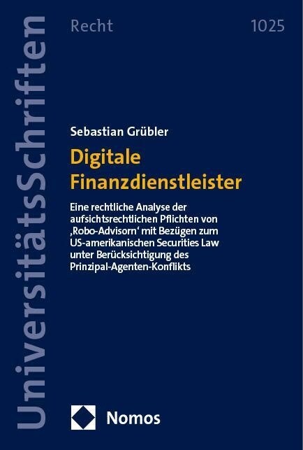 Digitale Finanzdienstleister: Eine Rechtliche Analyse Der Aufsichtsrechtlichen Pflichten Von Robo-Advisorn Mit Bezugen Zum Us-Amerikanischen Secur (Paperback)