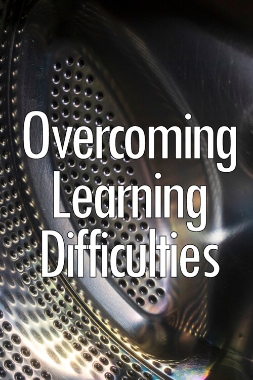 Overcoming Learning Difficulties: Easily Implementable Techniques and Exercises for instructing learners with disabilities (Paperback)