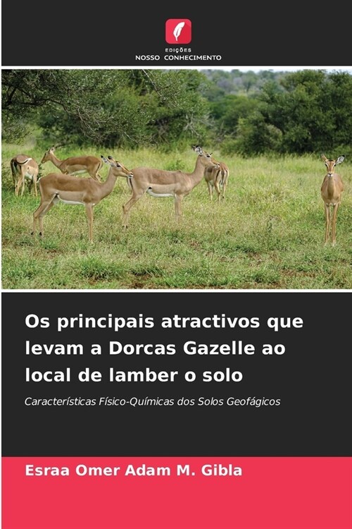 Os principais atractivos que levam a Dorcas Gazelle ao local de lamber o solo (Paperback)